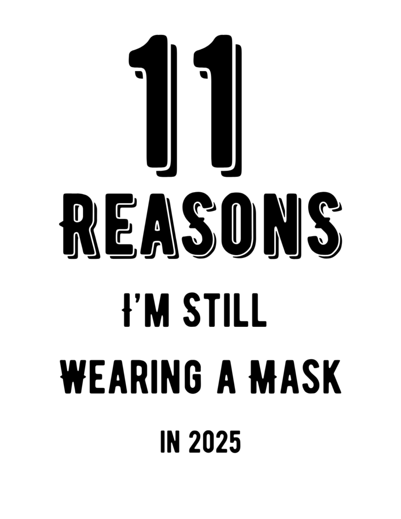 the cover of the zine "11 Reasons I'm still wearing a mask in 2025."